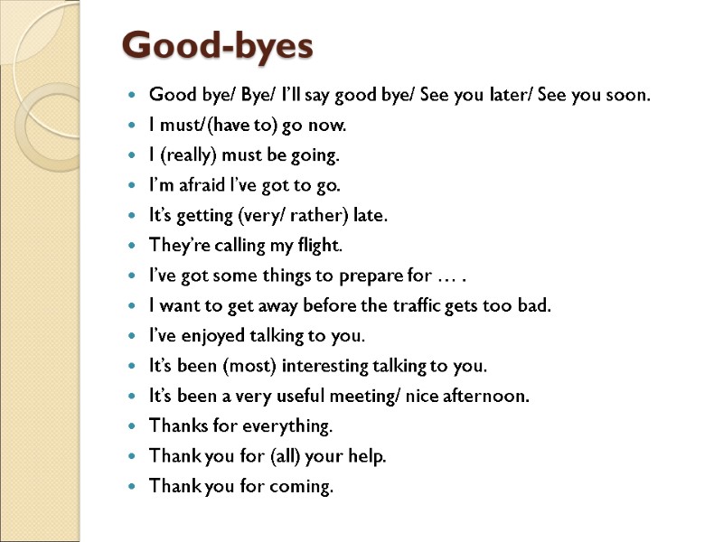 Good-byes  Good bye/ Bye/ I’ll say good bye/ See you later/ See you